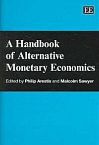 A Handbook of Alternative Monetary Economics (Hardcover)