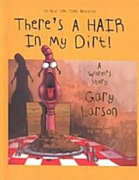 Theres a Hair in My Dirt!: A Worms Story (Prebound, Bound for Schoo)