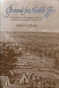 Bound for Santa Fe: The Road to New Mexico and the American Conquest, 1806-1848 (Hardcover)