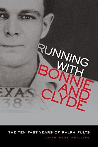 Running with Bonnie and Clyde: The Ten Fast Years of Ralph Fults (Paperback)
