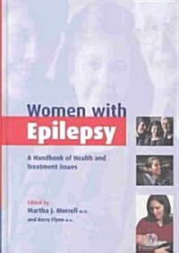 Women with Epilepsy : A Handbook of Health and Treatment Issues (Hardcover)