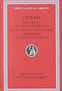 Letters to Quintus and Brutus. Letter Fragments. Letter to Octavian. Invectives. Handbook of Electioneering (Hardcover)