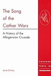 The Song of the Cathar Wars : A History of the Albigensian Crusade (Paperback, New ed)
