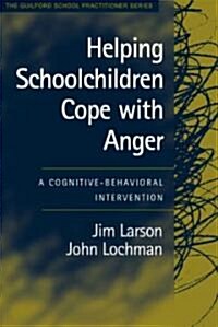 Helping Schoolchildren Cope with Anger: A Cognitive-Behavioral Intervention (Hardcover)