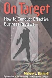 On Target: How to Conduct Effective Business Reviews (Hardcover)