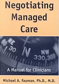 Negotiating Managed Care: A Manual for Clinicians (Paperback)
