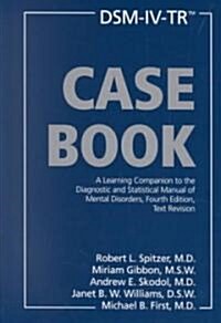 Dsm-IV-Tr(r) Casebook: A Learning Companion to the Diagnostic and Statistical Manual of Mental Disorders, Fourth Edition, Text Revision (Hardcover, 4th, Revised)