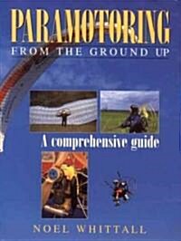 Paramotoring from the Ground Up (Paperback)
