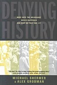 Denying History: Who Says the Holocaust Never Happened and Why Do They Say It? (Paperback)