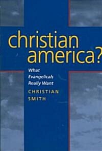 Christian America?: What Evangelicals Really Want (Paperback)