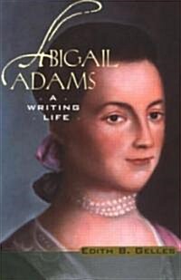 Abigail Adams : A Writing Life (Paperback)