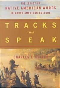Tracks That Speak: The Legacy of Native American Words in North American Culture (Paperback)