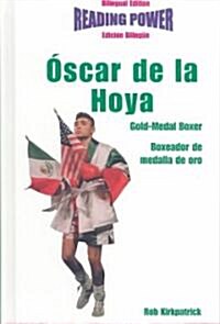 Oscar de la Hoya: Gold-Medal Boxer / Boxeador de Medalla de Oro (Library Binding)