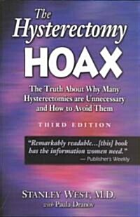 The Hysterectomy Hoax: The Truth about Why Many Hysterectomies Are Unnecessary and How to Avoid Them (Paperback, 3, Third Edition)
