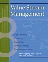 Value Stream Management: Eight Steps to Planning, Mapping, and Sustaining Lean Improvements [With CDROM] (Paperback)