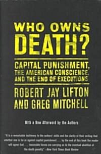 Who Owns Death?: Capital Punishment, the American Conscience, and the End of Executions (Paperback)