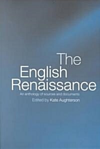 The English Renaissance : An Anthology of Sources and Documents (Paperback)