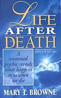 Life After Death: A Renowned Psychic Reveals What Happens to Us When We Die (Mass Market Paperback)