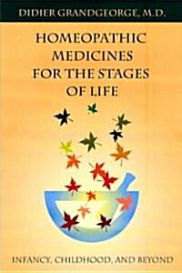 Homeopathic Remedies for the Stages of Life: Infancy, Childhood, and Beyond (Paperback)