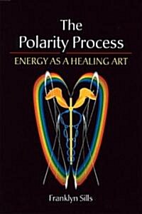 The Polarity Process: Energy as a Healing Art (Paperback)