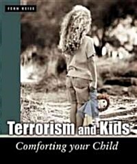 Terrorism and Kids: Comforting Your Child (Paperback)