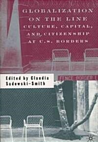 Globalization on the Line: Culture, Capital, and Citizenship at U.S. Borders (Paperback)