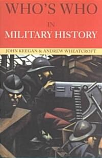 Whos Who in Military History : From 1453 to the Present Day (Paperback, 3 ed)
