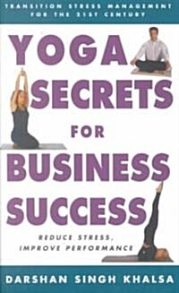 Yoga Secrets for Business Success (Paperback, 1st)