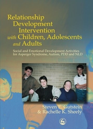 Relationship Development Intervention with Children, Adolescents and Adults : Social and Emotional Development Activities for Asperger Syndrome, Autis (Paperback)