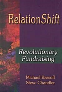 Relationshift: Revolutionary Fundraising (Paperback)