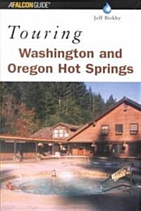 Touring Washington and Oregon Hot Springs (Paperback)