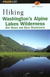 Hiking Washingtons Alpine Lakes Wilderness: Day Hikes and Easy Overnights (Paperback)