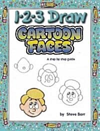 1-2-3 Draw Cartoon Faces: A Step-By-Step Guide (Paperback)