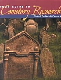 Your Guide to Cemetery Research (Paperback, 1st)