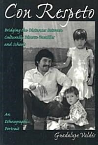 Con Respeto: Bridging the Distances Between Culturally Diverse Families and Schools: An Ethnographic Portrait (Paperback)