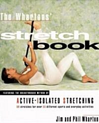 [중고] The Whartons‘ Stretch Book: Featuring the Breakthrough Method of Active-Isolated Stretching (Paperback)