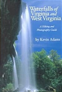 Waterfalls of Virginia and West Virginia: A Hiking and Photography Guide (Paperback)