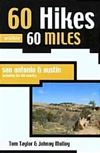 60 Hikes Within 60 Miles, San Antonio & Austin (Paperback, 1st)