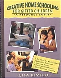 Creative Home Schooling: A Resource Guide for Smart Families (Paperback)