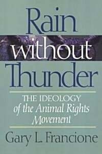 Rain Without Thunder: The Ideology of the Animal Rights Movement (Paperback)