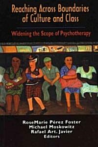 Reaching Across Boundaries of Culture and Class: Widening the Scope of Psychotherapy (Hardcover)
