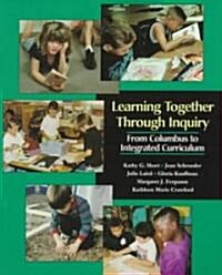 Learning Together Through Inquiry (Paperback)