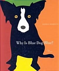 Why Is Blue Dog Blue?: A Tale of Colors (Hardcover)