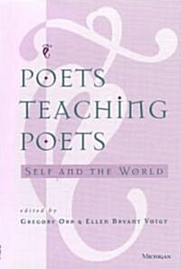 Poets Teaching Poets: Self and the World (Paperback)