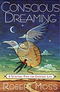 Conscious Dreaming: A Spiritual Path for Everyday Life (Paperback)