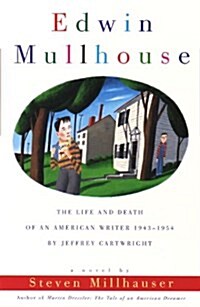 Edwin Mullhouse: The Life and Death of an American Writer 1943-1954 by Jeffrey Cartwright (Paperback)