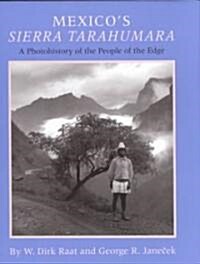 Mexicos Sierra Tarahumara: A Photohistory of the People of the Edge (Hardcover)