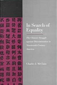 In Search of Equality: The Chinese Struggle Against Discrimination in Nineteenth-Century America (Paperback, Revised)