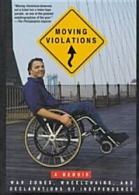 Moving Violations: War Zones, Wheelchairs, and Declarations of Independence (Paperback)