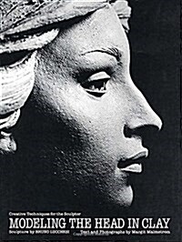 Modeling the Head in Clay: Creative Techniques for the Sculptor (Paperback, Revised)